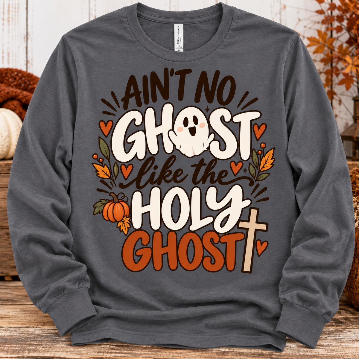 Ain’t No Ghost Like the Holy Ghost Long Sleeve Tee