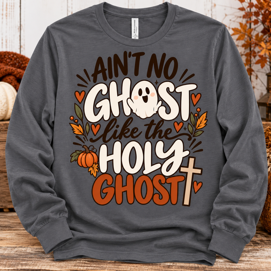 Ain’t No Ghost Like the Holy Ghost Long Sleeve Tee